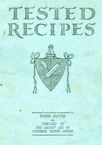 Cover of "Tested Recipes" published in 1930 by the Ladies Aid to Richmond United Church. City of Richmond Archives, Richmond United Church fonds, Series 5, File 3